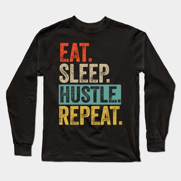 Eat sleep hustle repeat retro vintage Long Sleeve T-Shirt by Lyume